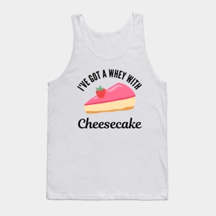 I've got a whey with cheesecake funny food Tank Top